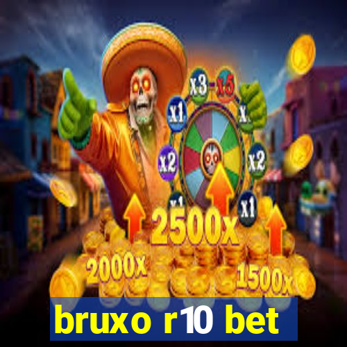 bruxo r10 bet